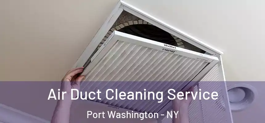Air Duct Cleaning Service Port Washington - NY