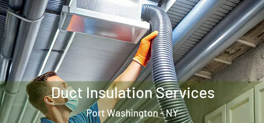 Duct Insulation Services Port Washington - NY