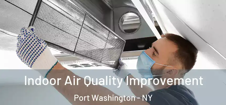  Indoor Air Quality Improvement Port Washington - NY