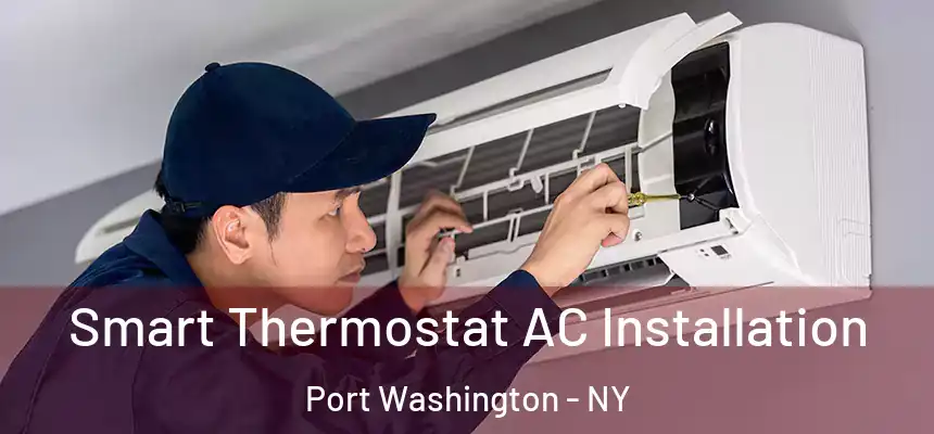  Smart Thermostat AC Installation Port Washington - NY